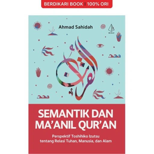 Image of Semantik dan Ma’anil Qur’an: Perspektif Toshihiko Izutsu tentang Relasi Tuhan, Manusia, dan Alam - Diva Press