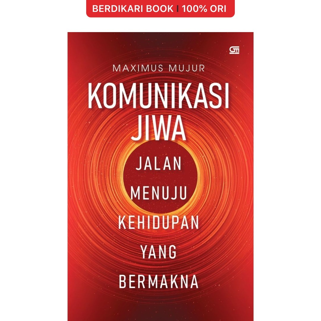 Komunikasi Jiwa: Jalan Menuju Kehidupan yang Bermakna - Gramedia