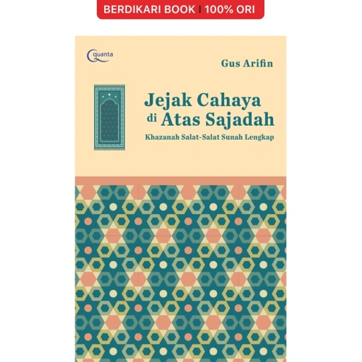 Image of Gus Arifin; Jejak Cahaya Di Atas Sajadah; Khazanah Salat-Salat Sunah Lengkap - Gramedia