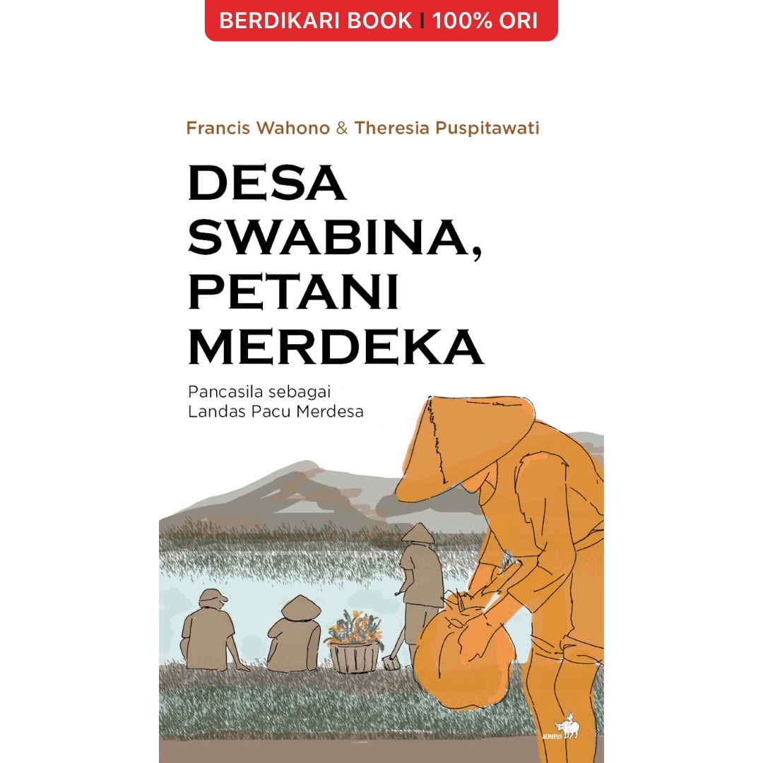 Desa Swabina, Petani Merdeka : Pancasila sebagai Landas Pacu Merdesa - Gramedia