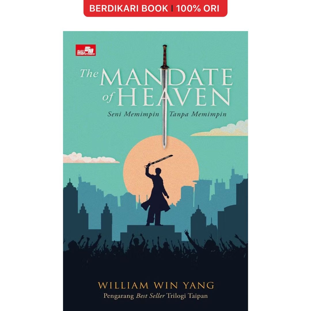 The Mandate of Heaven: Seni Memimpin Tanpa Memimpin - Gramedia