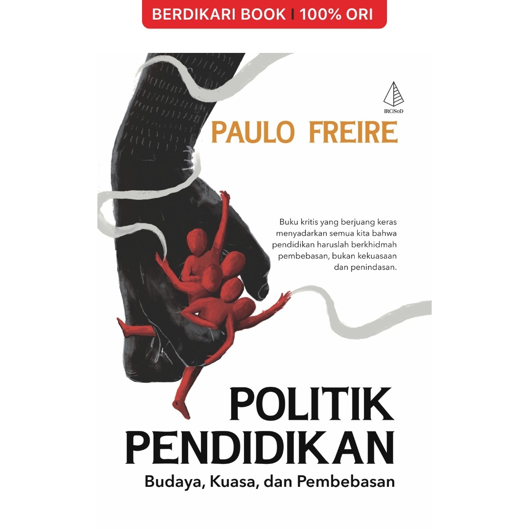 Politik Pendidikan Budaya, Kuasa, dan Pembebasan Paulo Freire - Diva Press