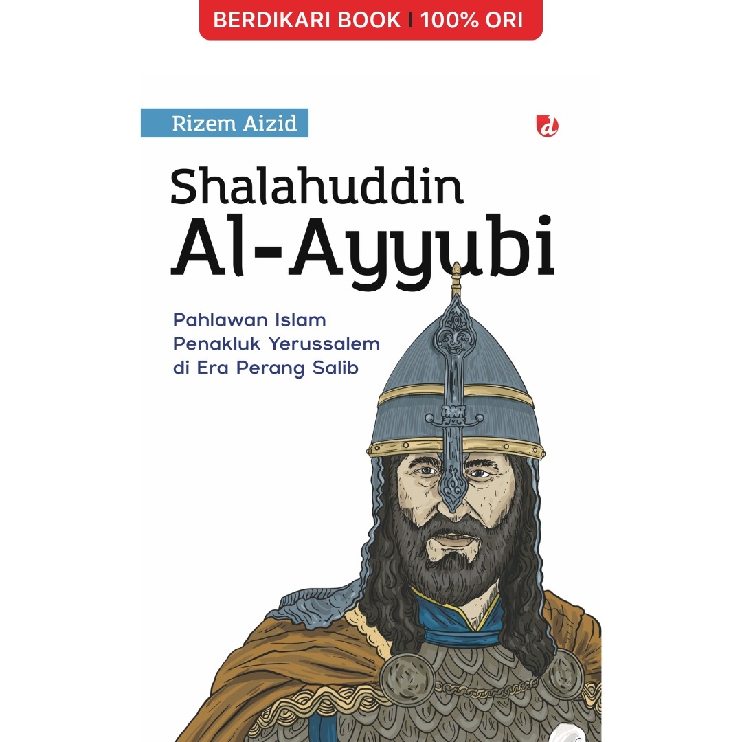 Shalahuddin Al-Ayyubi; Pahlawan Islam Penaklik Yerusalem di Era Perang Salib - Diva Press