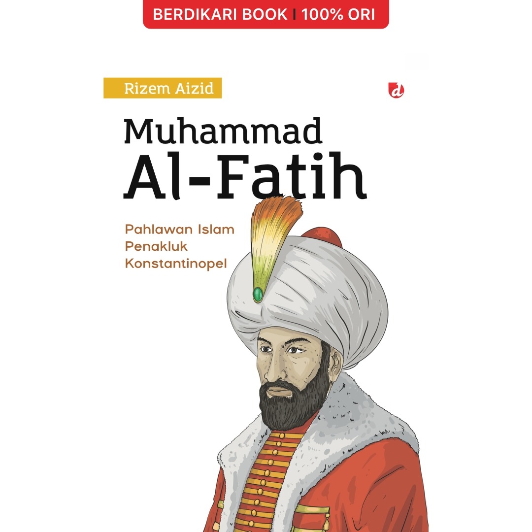 Muhammad Al-Fatih Pahlawan Islam Penakluk Konstantinopel - Diva Press