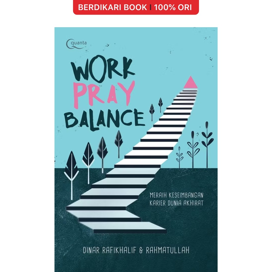 Work Pray Balance: Meraih Keseimbangan Karier Dunia Akhirat - Gramedia