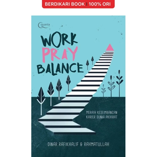 Work Pray Balance: Meraih Keseimbangan Karier Dunia Akhirat - Gramedia