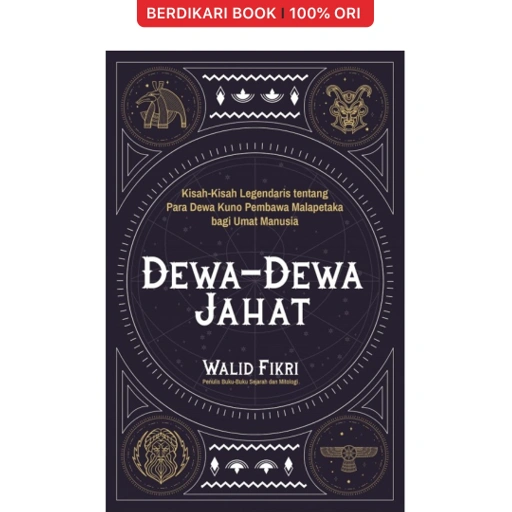 Image of Dewa-Dewa Jahat: Kisah-Kisah Legendaris tentang Para Dewa Kuno Pembawa Malapetaka bagi Umat Manusia - Alvabet