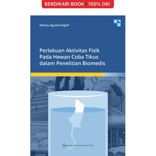 Perlakuan Aktivitas Fisik Pada Hewan Coba Tikus dalam Penelitian Biomedis - UGM Press