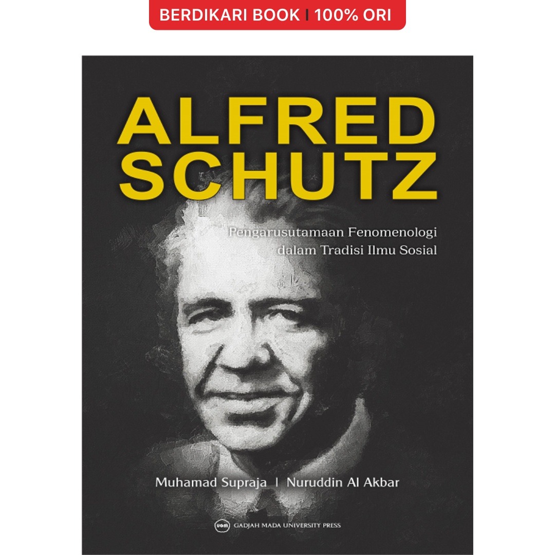 Alfred Schutz: Pengarusutamaan Fenomenologi dalam Tradisi Ilmu Sosial - UGM Press