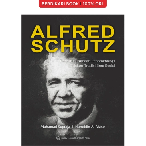 Image of Alfred Schutz: Pengarusutamaan Fenomenologi dalam Tradisi Ilmu Sosial - UGM Press