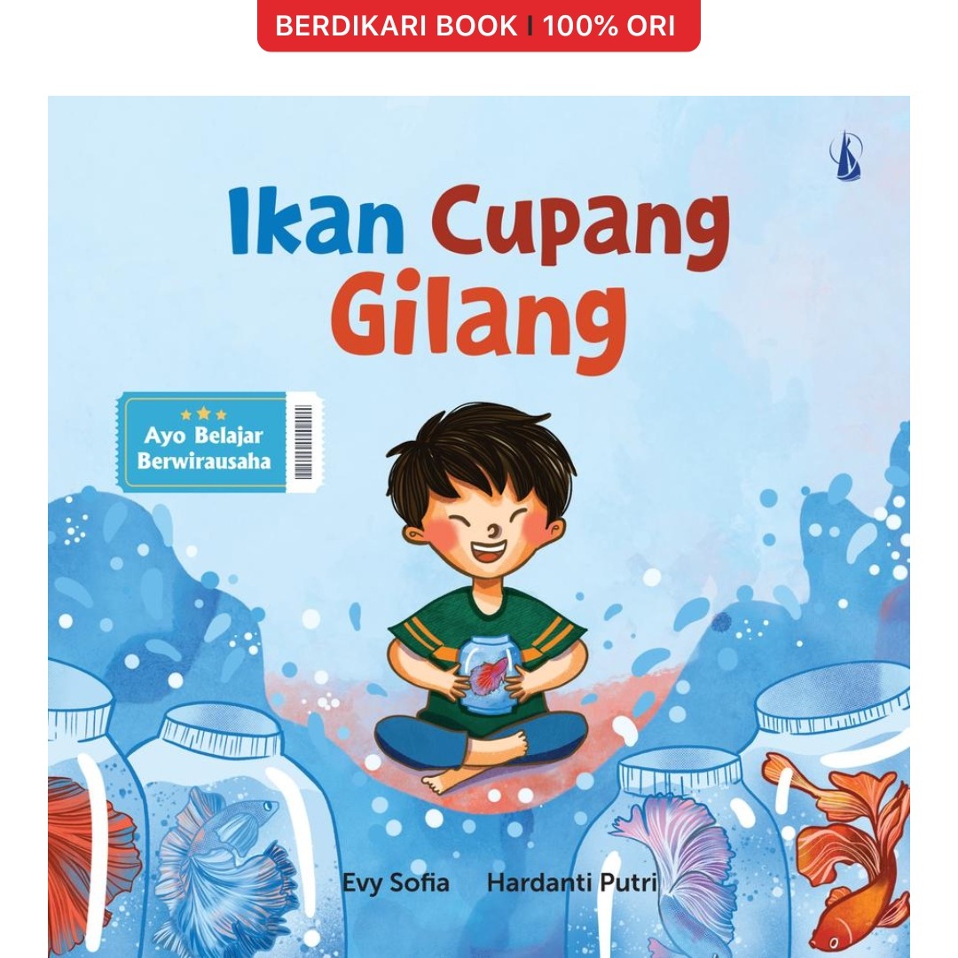 Seri Ayo Belajar Berwirausaha: Ikan Cupang Gilang - Kanisius