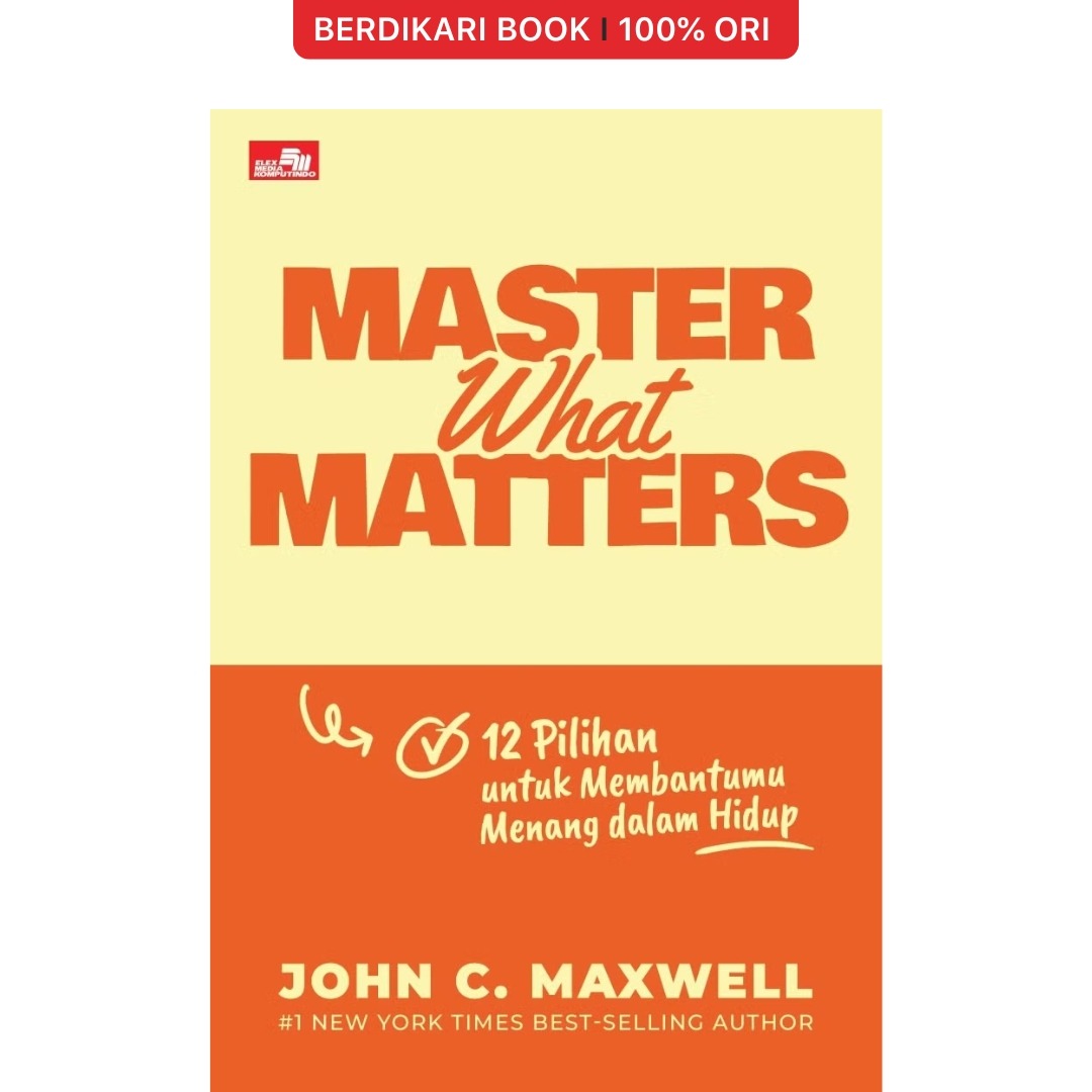 Master What Matters: 12 Pilihan untuk Membantumu Menang dalam Hidup - Gramedia