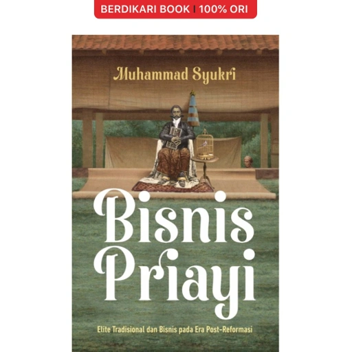 Image of Bisnis Priayi: Elit Tradisional dan Bisnis di Era Pos-Reformasi - Alvabet