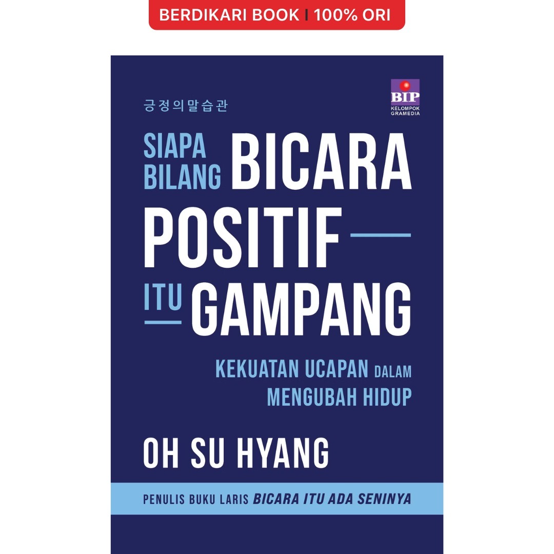Siapa Bilang Bicara Positif Itu Gampang: Kekuatan Ucapan dalam Mengubah Hidup Oh Su Hyang - Gramedia