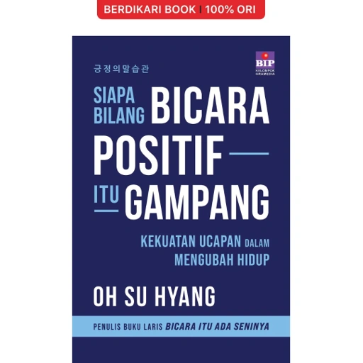 Image of Siapa Bilang Bicara Positif Itu Gampang: Kekuatan Ucapan dalam Mengubah Hidup Oh Su Hyang - Gramedia