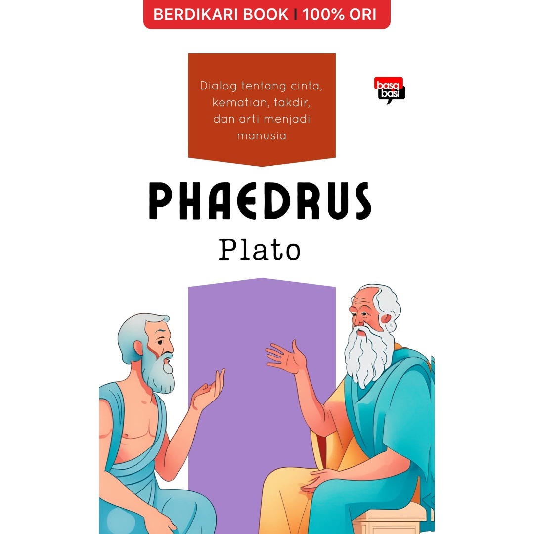Plato; Phaedrus Dialog Tentang Cinta, Kematian, Takdir, dan Arti Menjadi Manusia - Basabasi