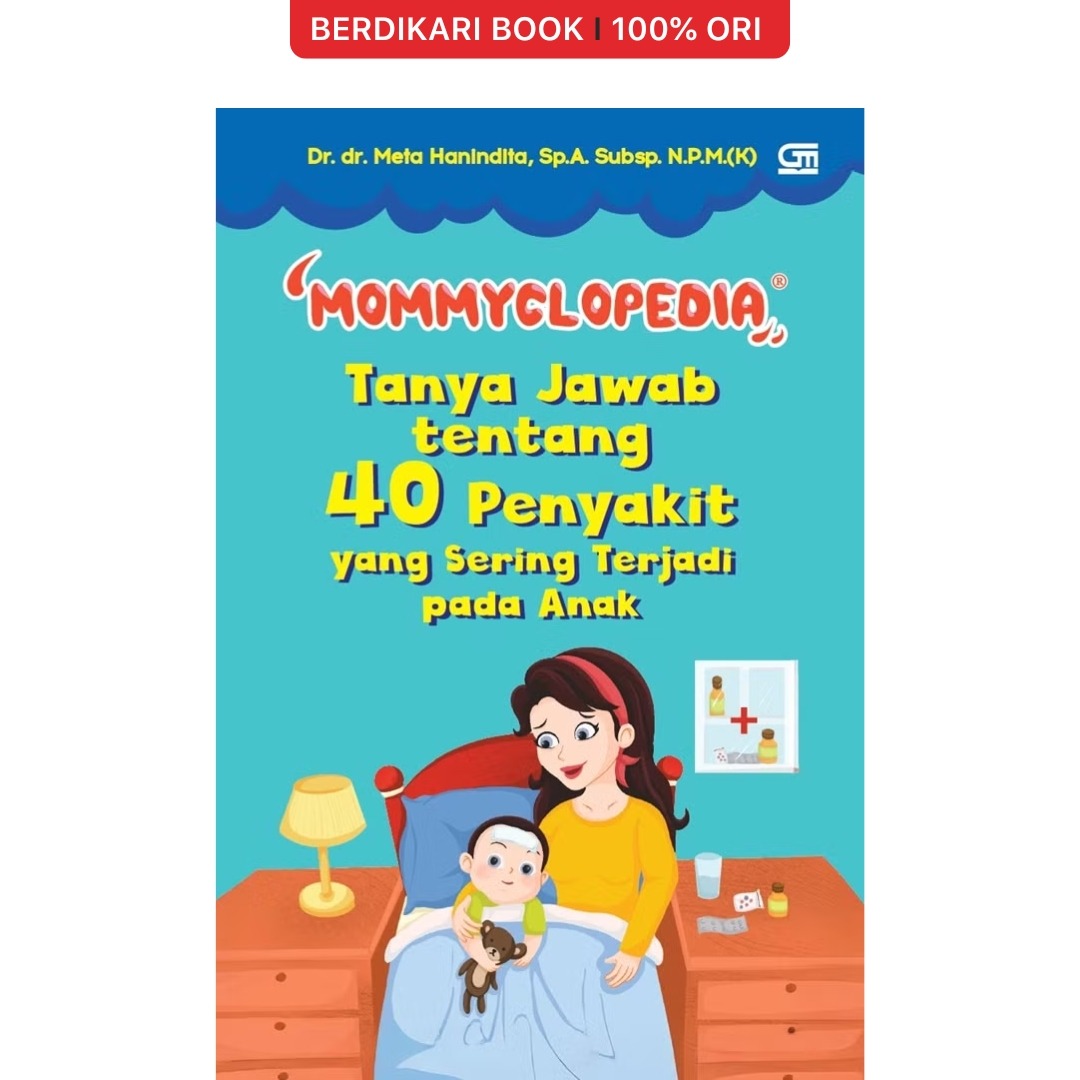 Mommyclopedia: Tanya Jawab tentang 40 Penyakit yang Sering Terjadi pada Anak - Gramedia