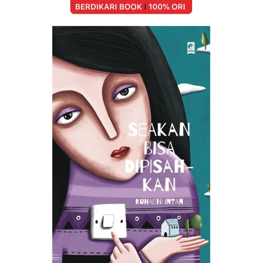 Image of Seakan Bisa Dipisahkan - Gramedia