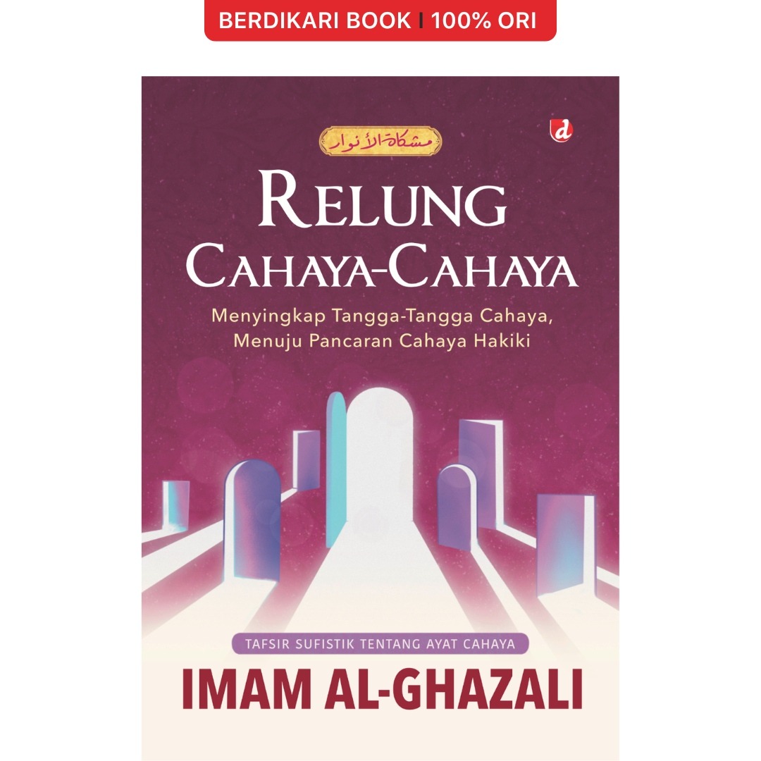 Ghazali; Relung Cahaya-Cahaya: Menyingkapi Tangga-Tangga Cahaya, Menuju Pancaran Cahaya Hakiki - Diva Press