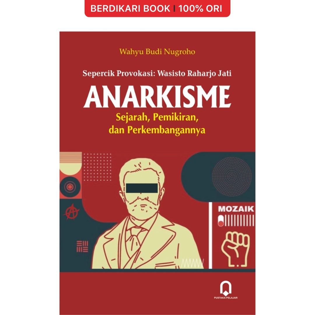 ANARKISME Sejarah Pemikiran dan Pekembanganya - Pustaka Pelajar