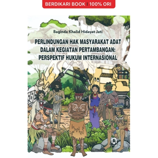Image of Perlindungan Hak Masyarakat Adat Dalam Kegiatan Pertambangan Perspektif Hukum Internasional - Pustaka Pelajar