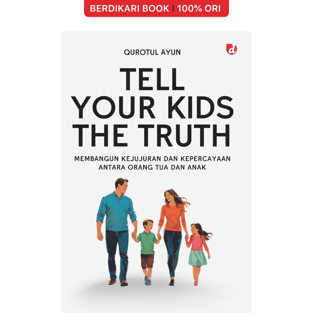 Tell Your Kids The Truth; Membangun Kejujuran dan Kepercayaan antara Orang Tua dan Anak - Diva Press