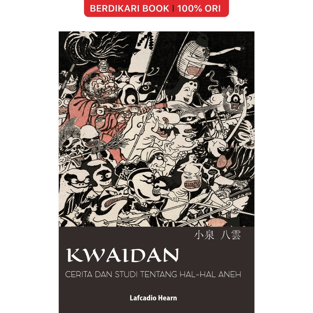 KWAIDAN: Cerita dan Studi Tentang Hal-hal Aneh - Indoliterasi