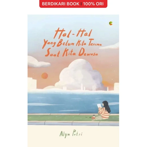 Image of Hal-Hal yang Belum Kita Terima Saat Kita Dewasa - Cemerlang