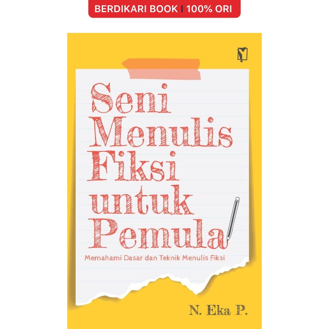 Seni Menulis Fiksi untuk Pemula: Memahami Dasar dan Teknik Menulis Fiksi - Gramedia