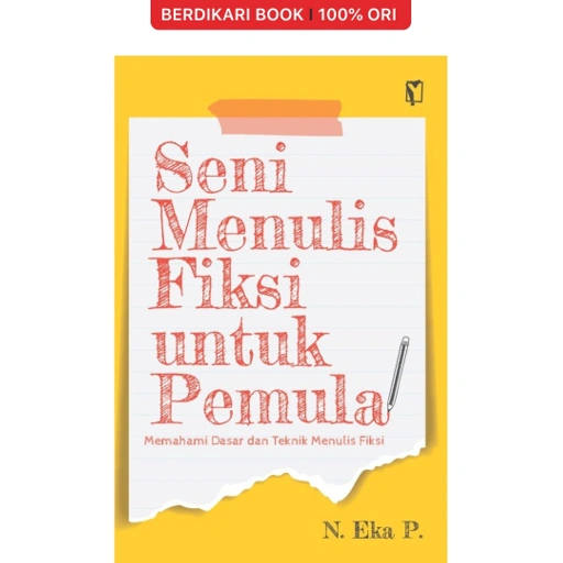 Seni Menulis Fiksi untuk Pemula: Memahami Dasar dan Teknik Menulis Fiksi - Gramedia