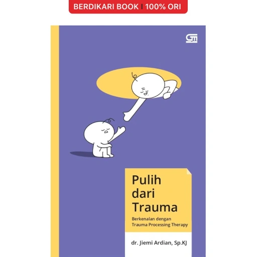 Image of Pulih dari Trauma: Berkenalan dengan Trauma Processing Theory - Gramedia