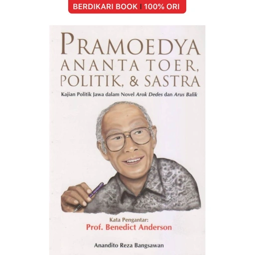 Image of Pramoedya Ananta Toer, Politik, & Sastra - Narasi