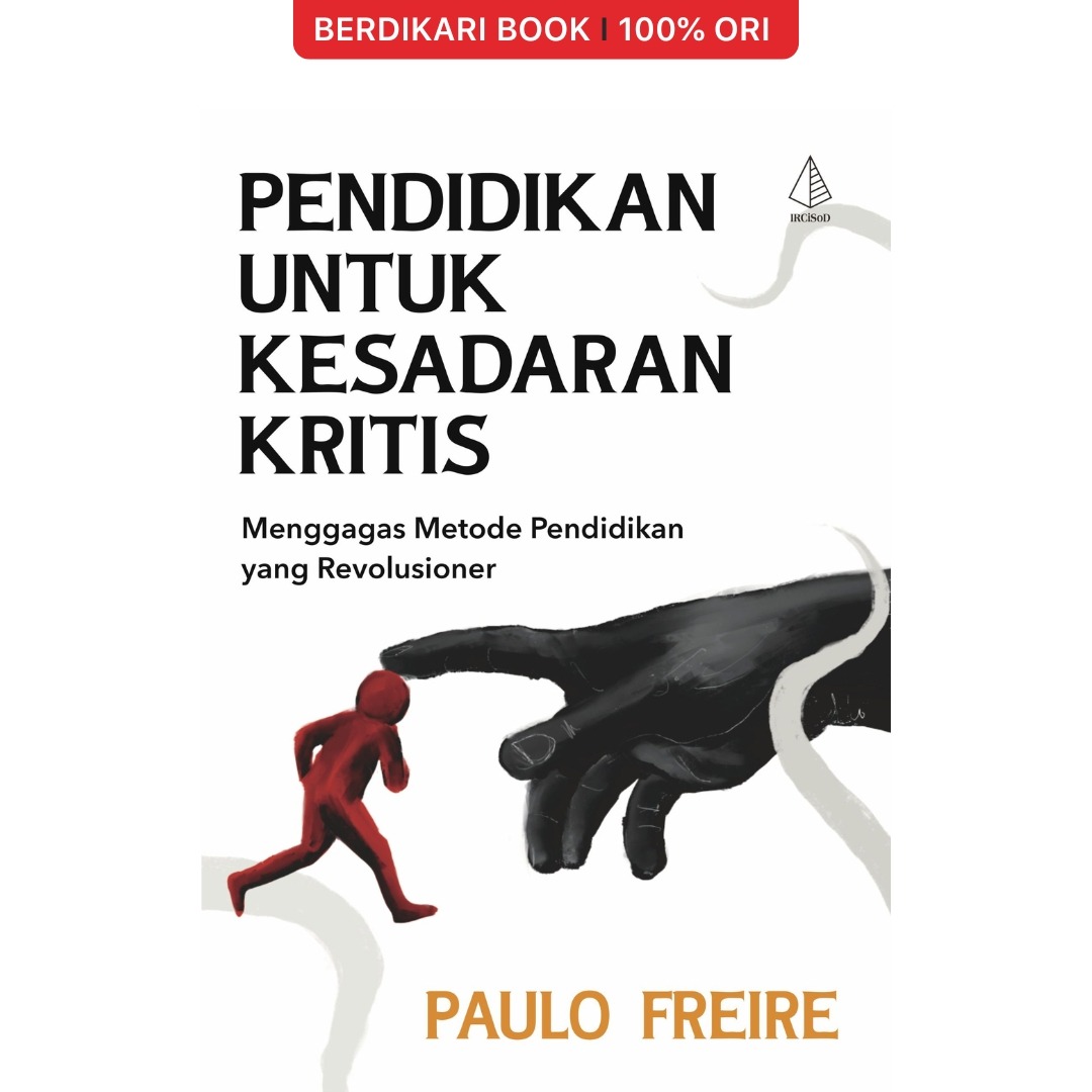 Pendidikan untuk Kesadaran Kritis; Menggagas Metode Pendidikan yang Revolusioner Paulo Freire - Diva Press