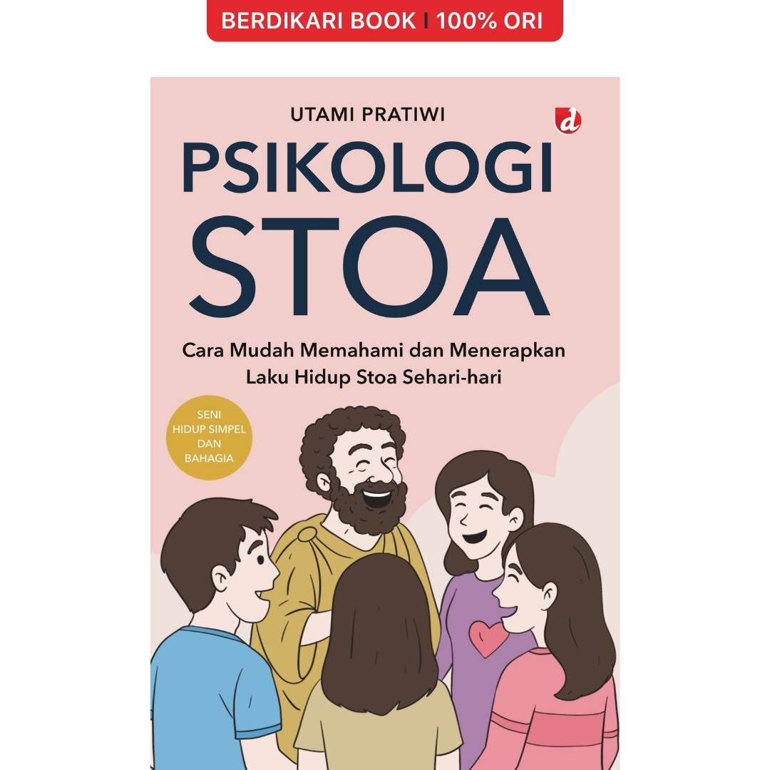 Psikologi STOA; Cara Mudah Memahami dan Menerapkan Laku Hidup Stoa Sehari-hari - Diva Press