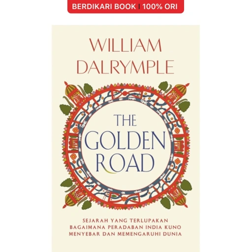 Image of The Golden Road: Sejarah yang Terlupakan Bagaimana Peradaban India Kuno Menyebar dan Memengaruhi Dunia - Alvabet