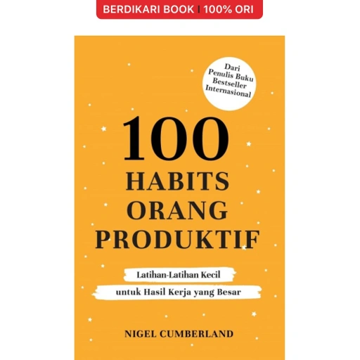 Image of 100 Habits Orang Produktif: Latihan-Latihan Kecil untuk Hasil Kerja yang Besar - Alvabet