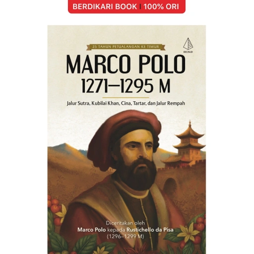 Image of Marco Polo 1271–1295 M; Jalur Sutra, Kubilai Khan, Cina, Tartar, dan Jalur Rempah - Diva Press