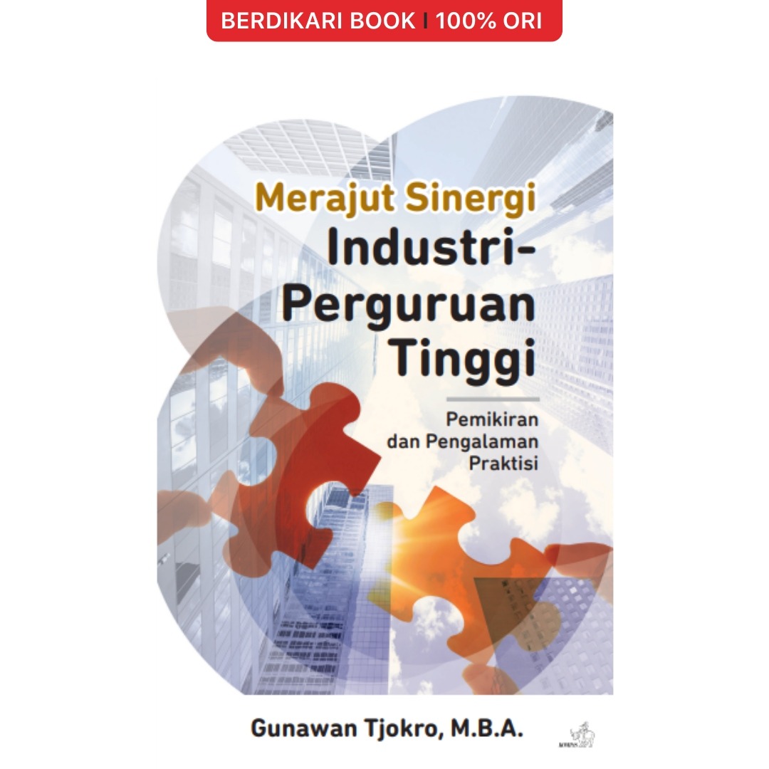 Merajut Sinergi Industri-Perguruan Tinggi: Pemikiran dan Pengalaman Praktisi - Gramedia