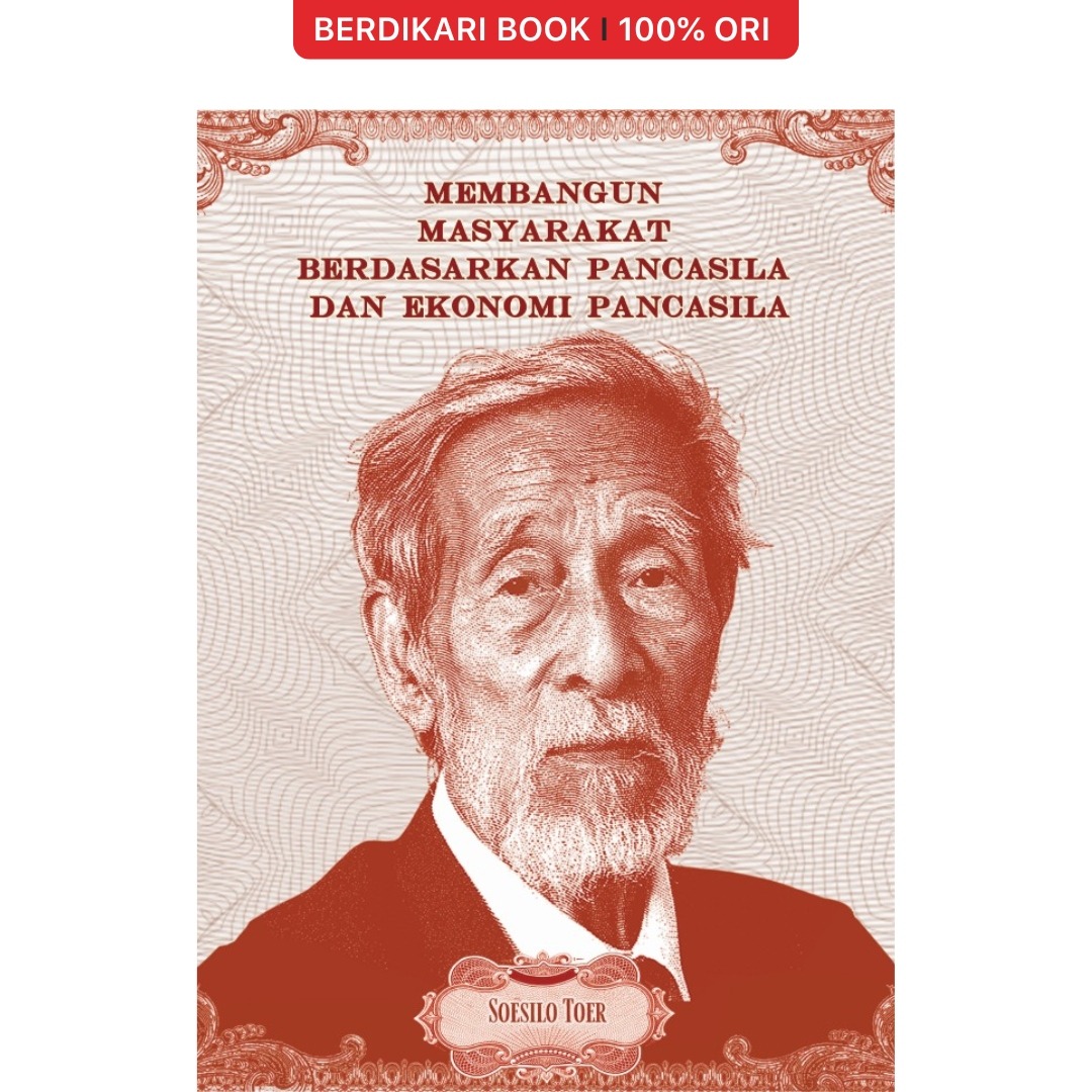 Membangun Masyarakat Berdasarkan Pancasila Dan Ekonomi Pancasila Soesilo Toer - Pataba