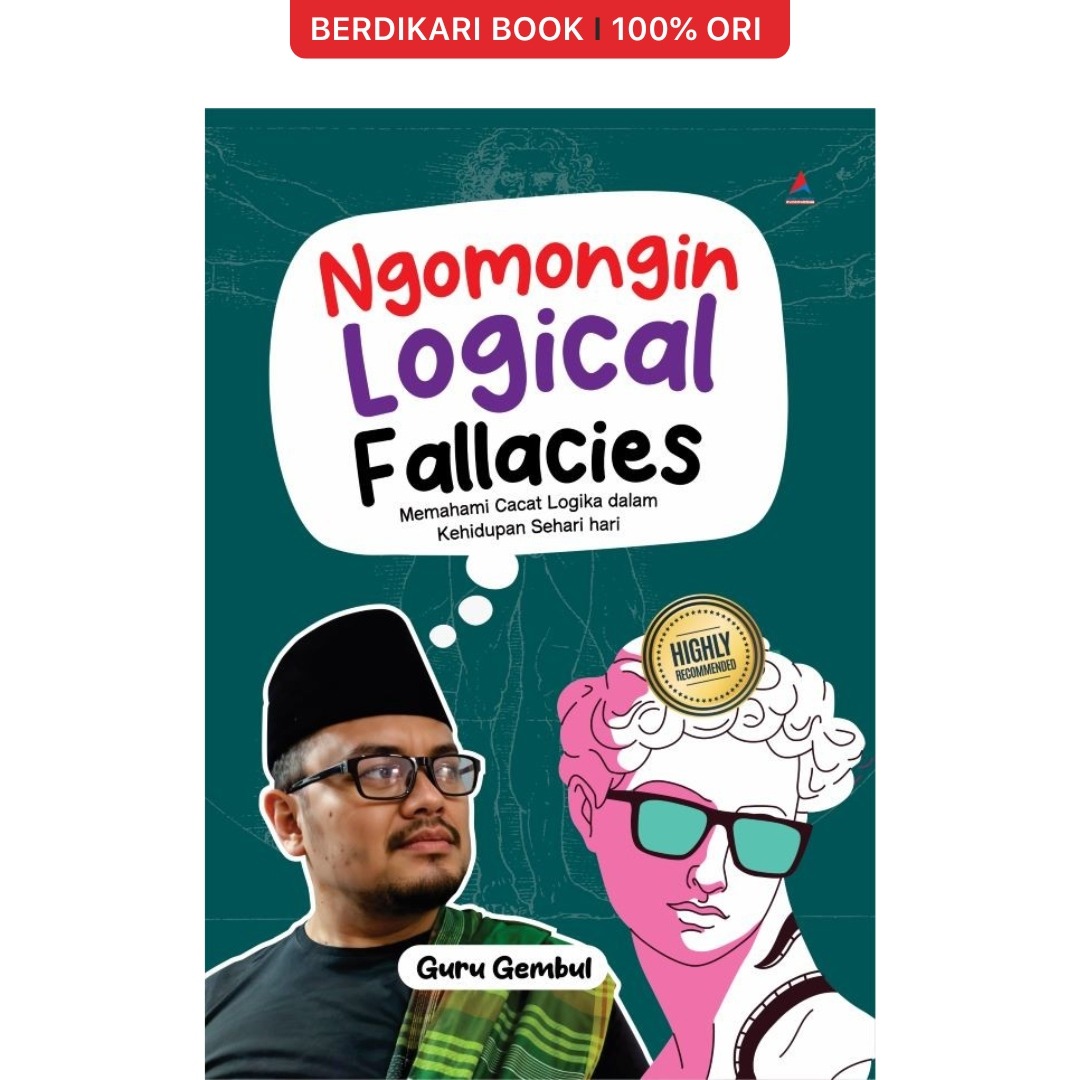 Ngomongin Logical Fallacies Memahami Cacat Logika Dalam Kehidupan Sehari-hari - Anak Hebat