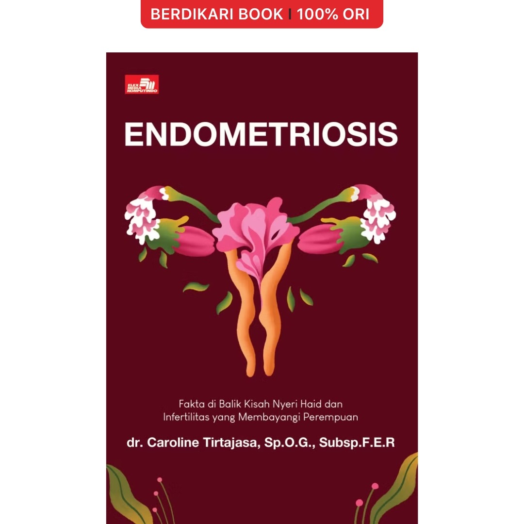 Endometriosis Fakta di Balik Kisah Nyeri Haid dan Infertilitas yang Membayangi Perempuan - Gramedia