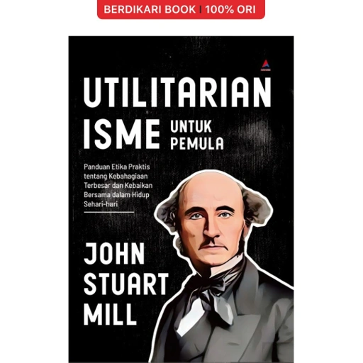 Image of Utilitarianisme Untuk Pemula John Stuart Mill - Anak Hebat