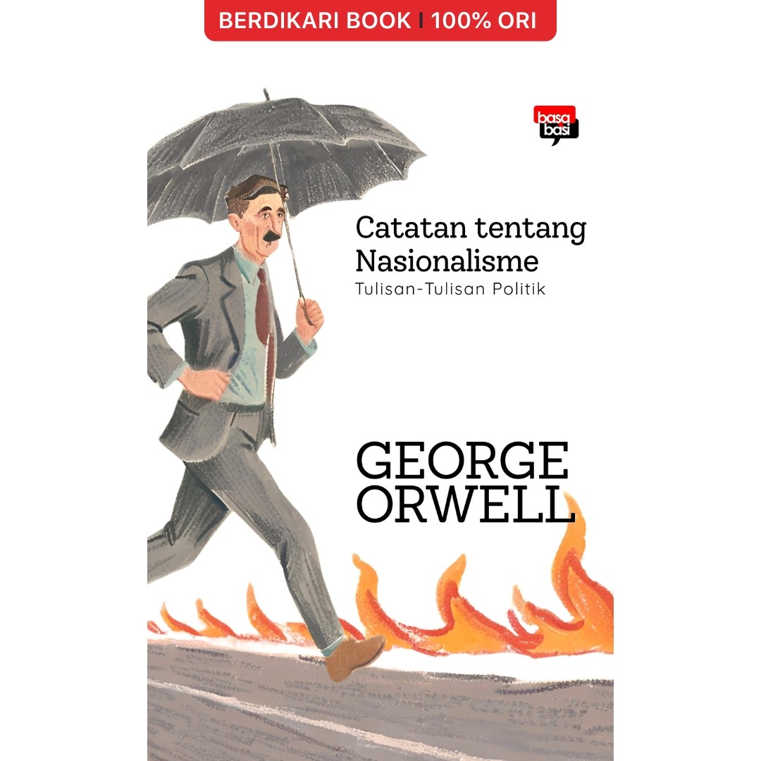 Orwell; Catatan tentang Nasionalisme Tulisan-Tulisan Politik - Basabasi
