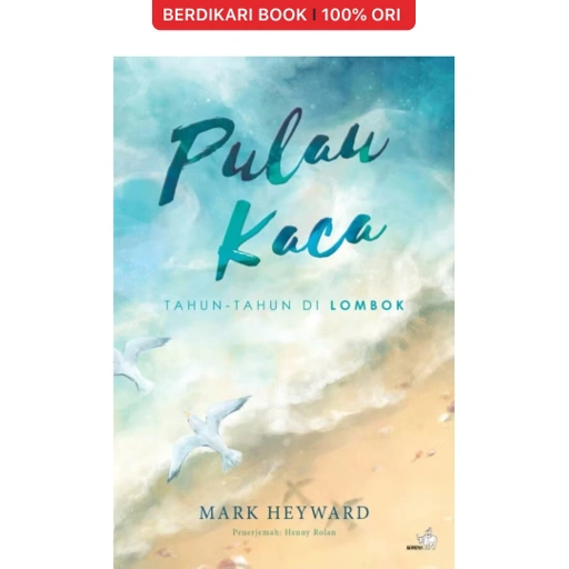 Image of Pulau Kaca: Tahun-tahun di Lombok - Gramedia