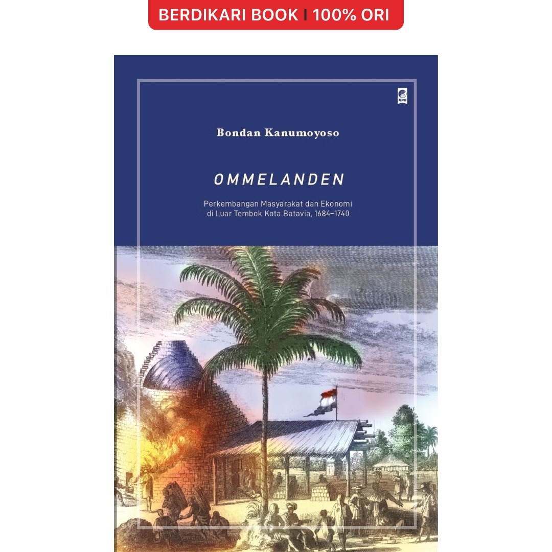 OMMELANDEN: Perkembangan Masyarakat dan Ekonomi di Luar Tembok Kota Batavia - Gramedia