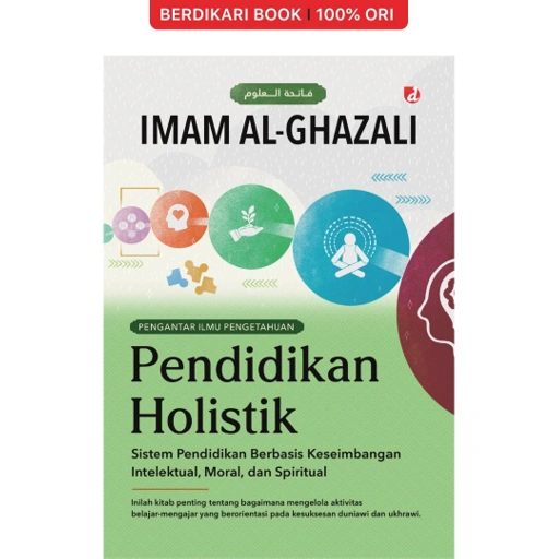 Image of Pendidikan Holistik; Sistem Pendidikan Berbasis Keseimbangan Intelektual, Moral, dan Spiritual Imam al-Ghazali - Diva Press