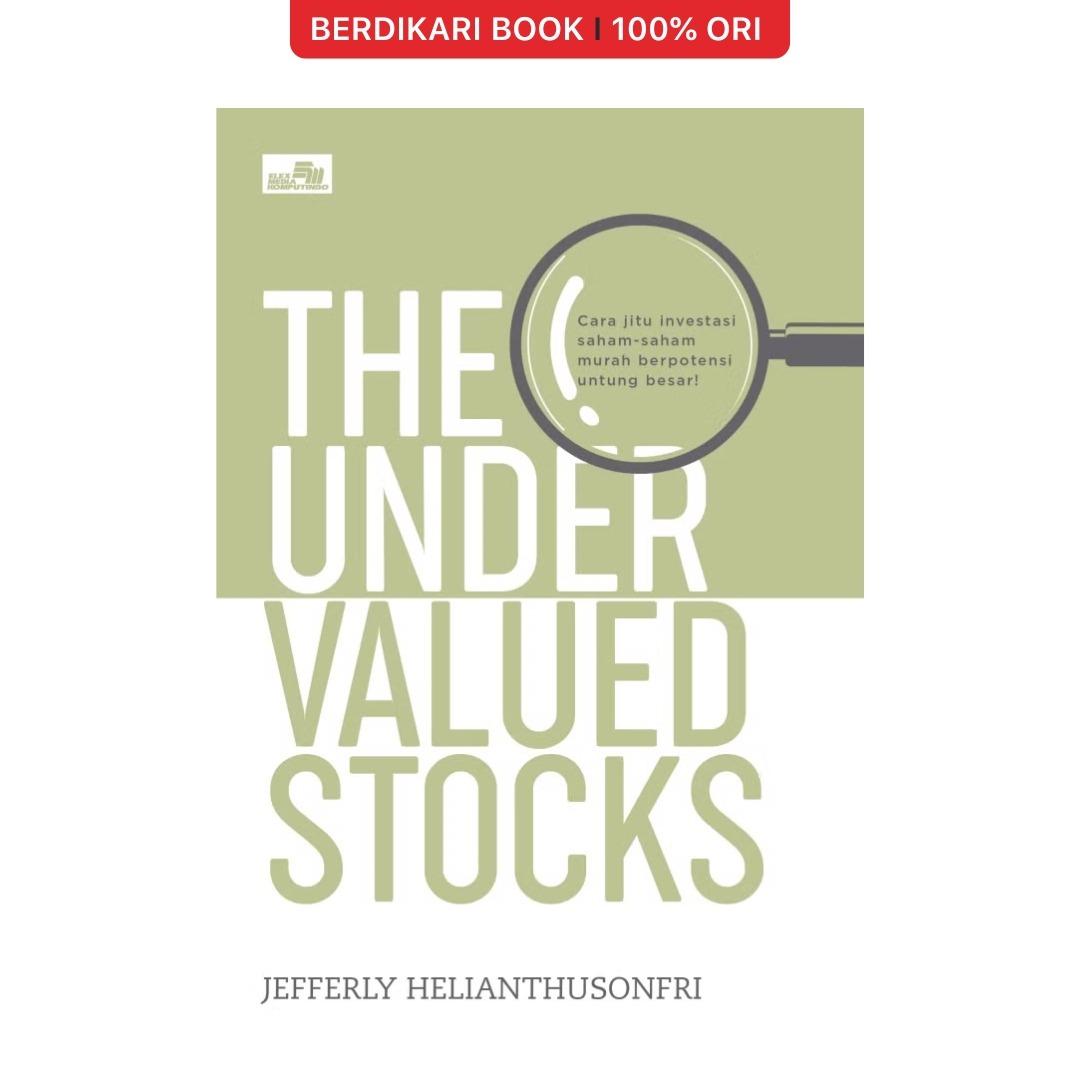The Undervalued Stocks: Cara Jitu Investasi Saham-Saham Murah Berpotensi Untung Besar! - Gramedia