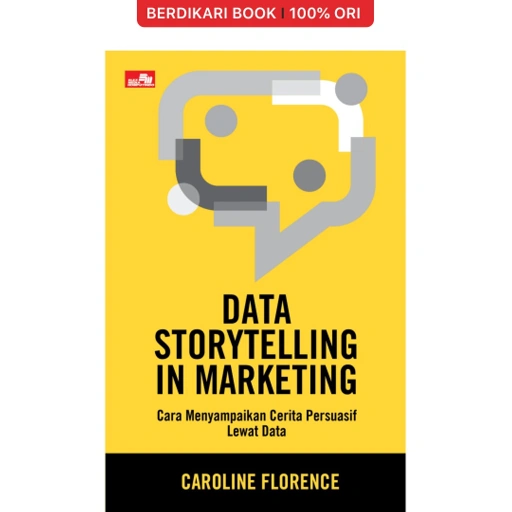 Image of Data Storytelling in Marketing: Cara Menyampaikan Cerita Persuasif Lewat Data - Gramedia