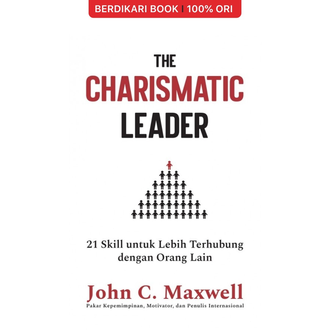 The Charismatic Leader: 21 Skill untuk Lebih Terhubung dengan Orang Lain - Alvabet
