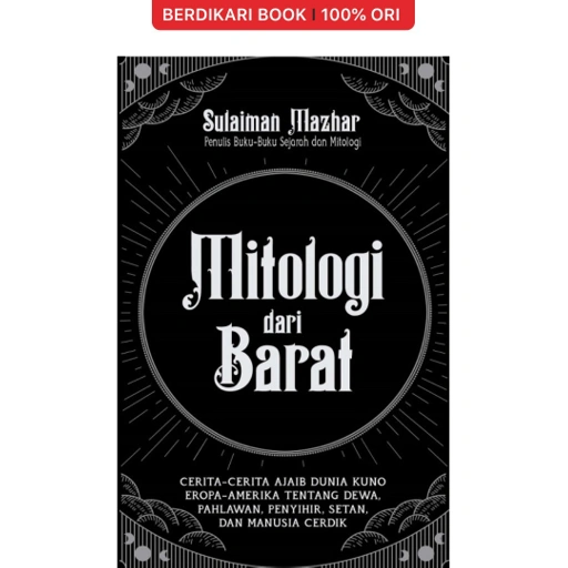Mitologi dari Barat: Cerita-Cerita Ajaib Dunia Kuno Eropa-Amerika - Alvabet